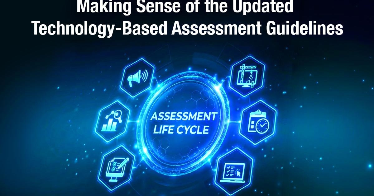 Making Sense of the Updated Technology-Based Assessment Guidelines ...